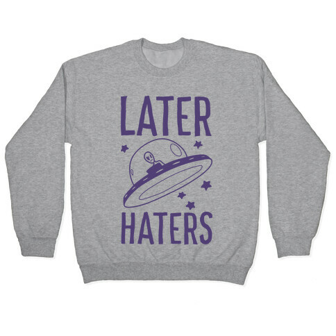 Later Haters Pullover