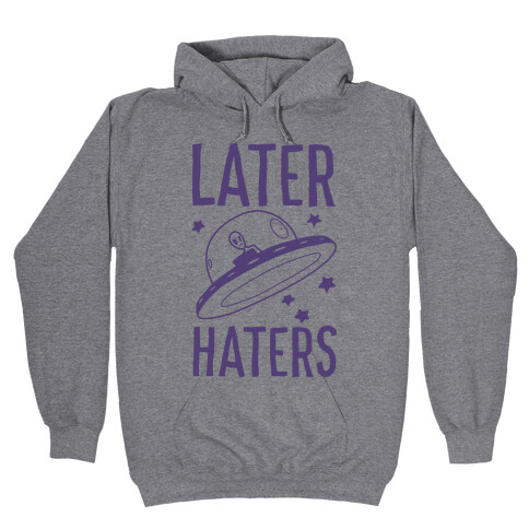 Later Haters Hooded Sweatshirt