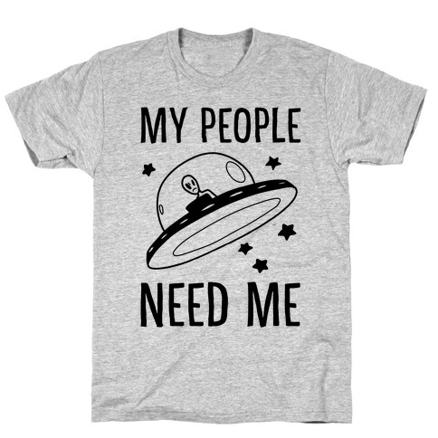 My People Need Me  T-Shirt