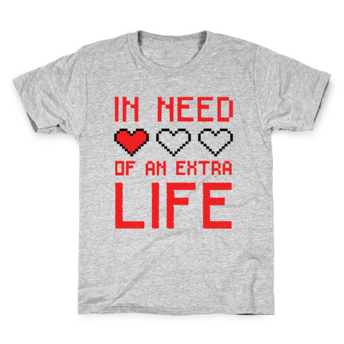 In Need of an Extra Life Kids T-Shirt