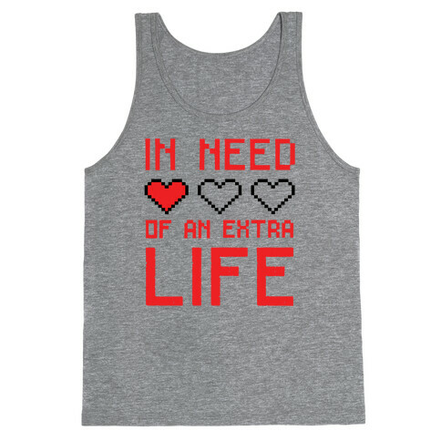 In Need of an Extra Life Tank Top