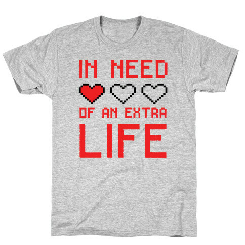 In Need of an Extra Life T-Shirt