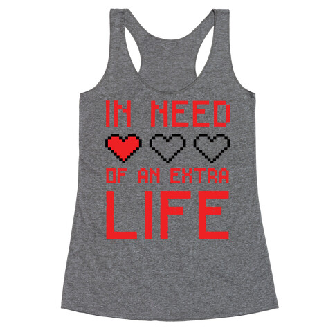 In Need of an Extra Life Racerback Tank Top