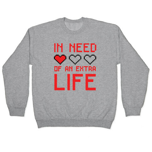 In Need of an Extra Life Pullover