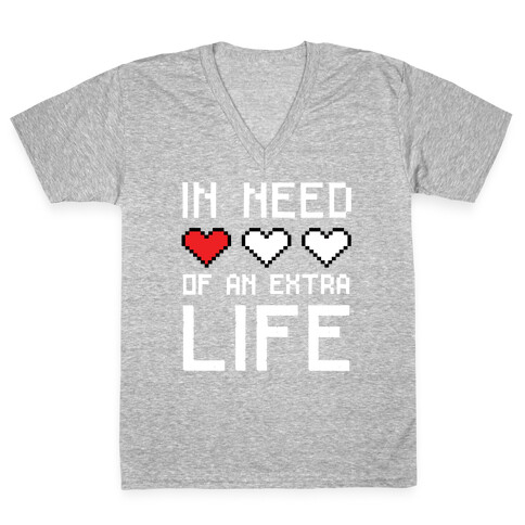 In Need of an Extra Life V-Neck Tee Shirt