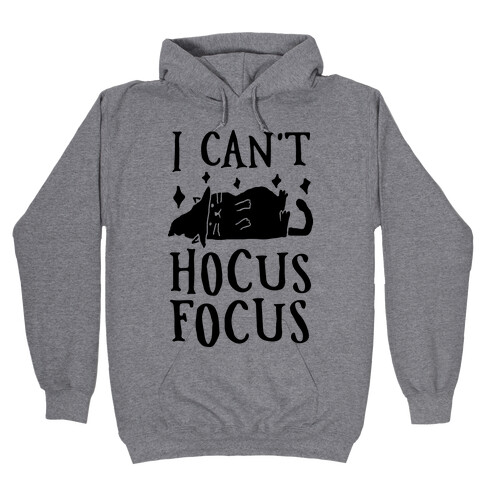 I Can't Hocus Focus Halloween Cat Hooded Sweatshirt