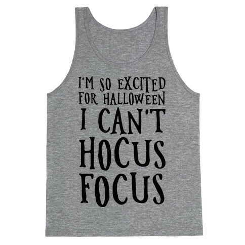 I'm So Excited For Halloween I Can't Hocus Focus Tank Top
