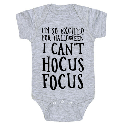 I'm So Excited For Halloween I Can't Hocus Focus Baby One-Piece