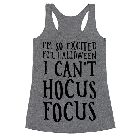 I'm So Excited For Halloween I Can't Hocus Focus Racerback Tank Top