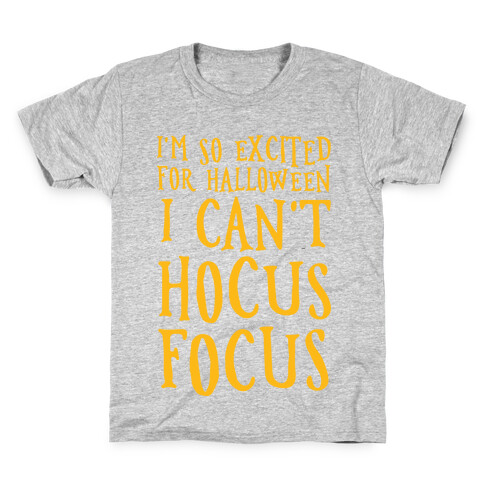 I'm So Excited For Halloween I Can't Hocus Focus Kids T-Shirt