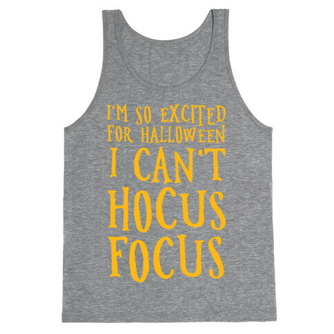 I'm So Excited For Halloween I Can't Hocus Focus Tank Top