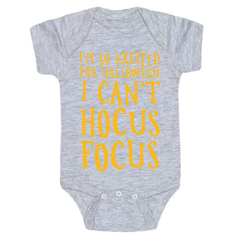 I'm So Excited For Halloween I Can't Hocus Focus Baby One-Piece
