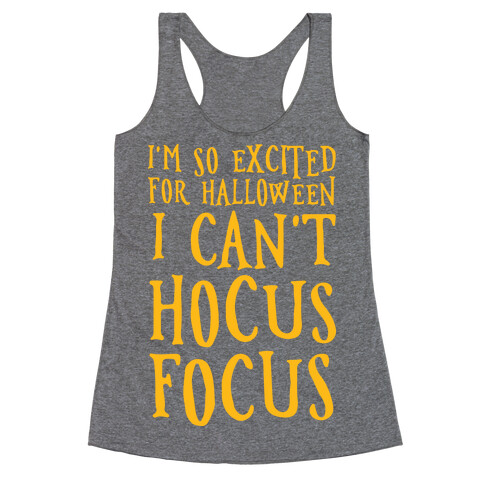 I'm So Excited For Halloween I Can't Hocus Focus Racerback Tank Top
