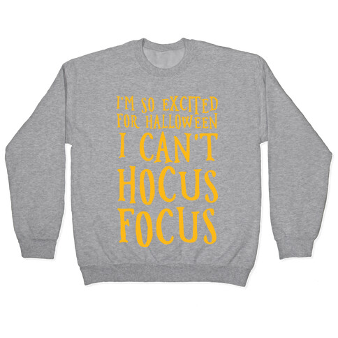 I'm So Excited For Halloween I Can't Hocus Focus Pullover