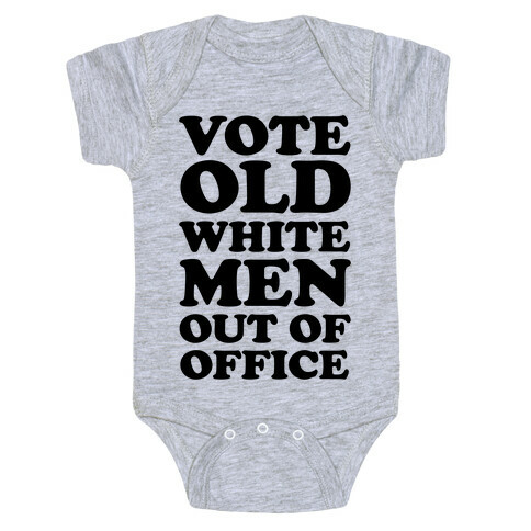 Vote Old White Men Out Of Office Baby One-Piece