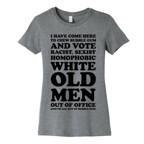 I Have Come Here To Chew Bubblegum And Vote Womens T-Shirt