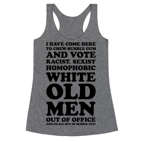 I Have Come Here To Chew Bubblegum And Vote Racerback Tank Top