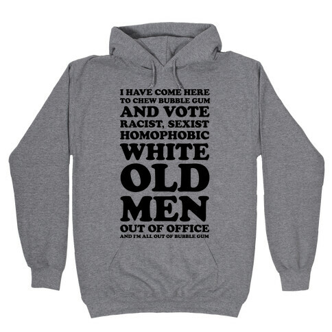 I Have Come Here To Chew Bubblegum And Vote Hooded Sweatshirt