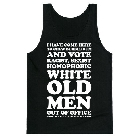 I Have Come Here To Chew Bubblegum And Vote Tank Top