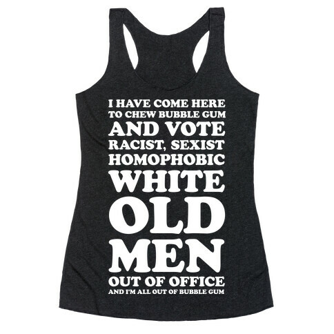 I Have Come Here To Chew Bubblegum And Vote Racerback Tank Top