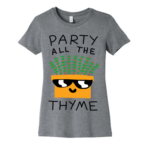 Party All The Thyme Womens T-Shirt