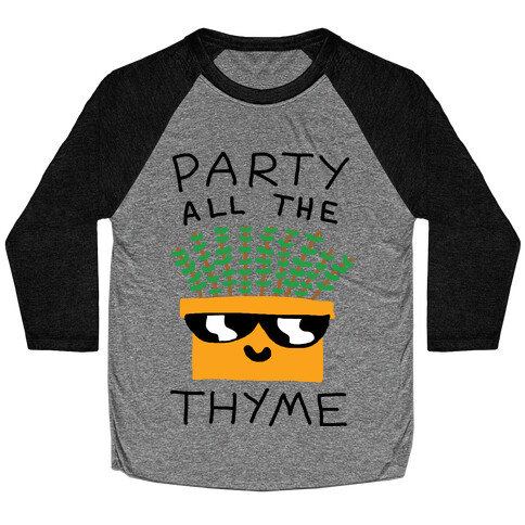 Party All The Thyme Baseball Tee
