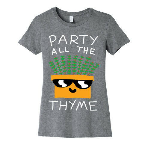 Party All The Thyme Womens T-Shirt