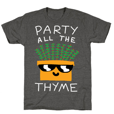 Party All The Thyme T-Shirt