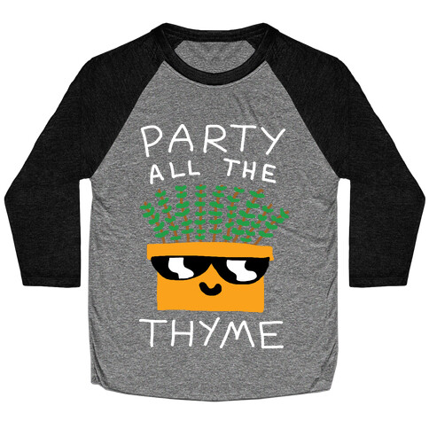 Party All The Thyme Baseball Tee