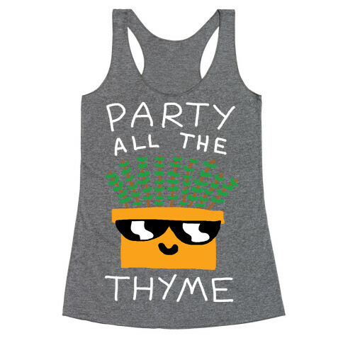 Party All The Thyme Racerback Tank Top