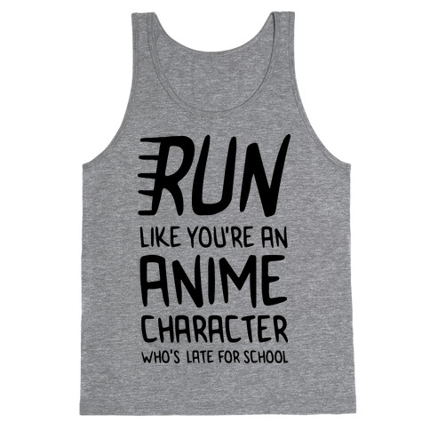 Run Like You're An Anime Character Who's Late For School Tank Top