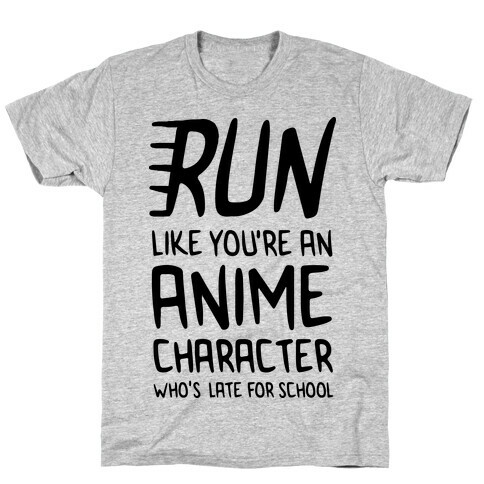 Run Like You're An Anime Character Who's Late For School T-Shirt