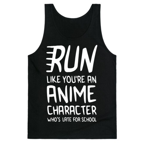 Run Like You're An Anime Character Who's Late For School Tank Top