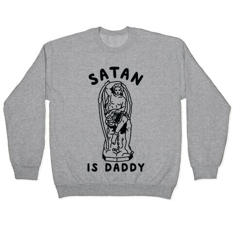 Satan is Daddy Pullover