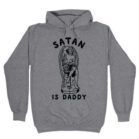 Satan is Daddy Hooded Sweatshirt
