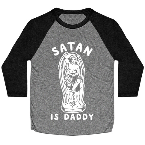 Satan is Daddy Baseball Tee