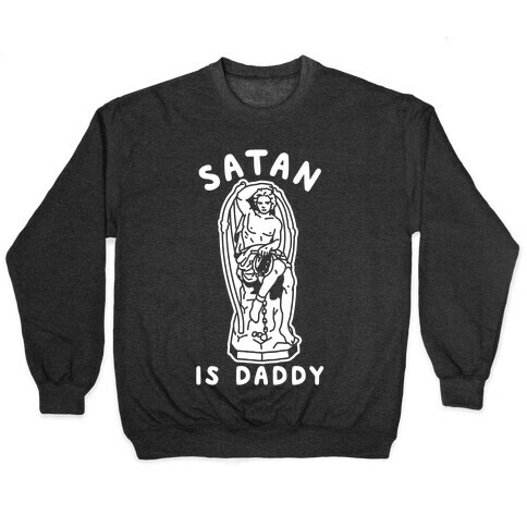 Satan is Daddy Pullover