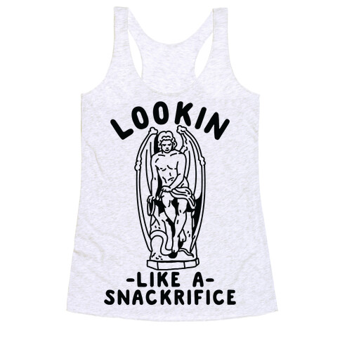 Lookin Like a Snackrifice Racerback Tank Top