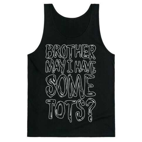 Brother May I Have Some Tots Venom Parody White Print Tank Top