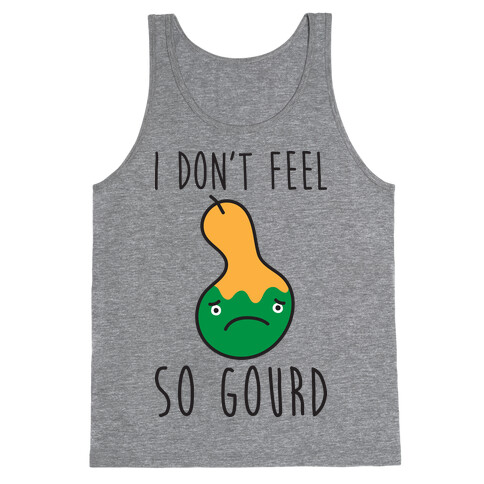 I Don't Feel So Gourd Tank Top