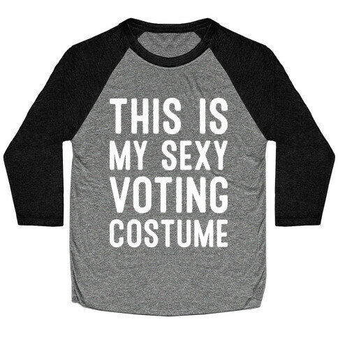 This Is My Sexy Voting Costume Baseball Tee