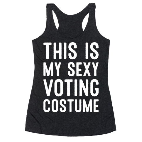 This Is My Sexy Voting Costume Racerback Tank Top