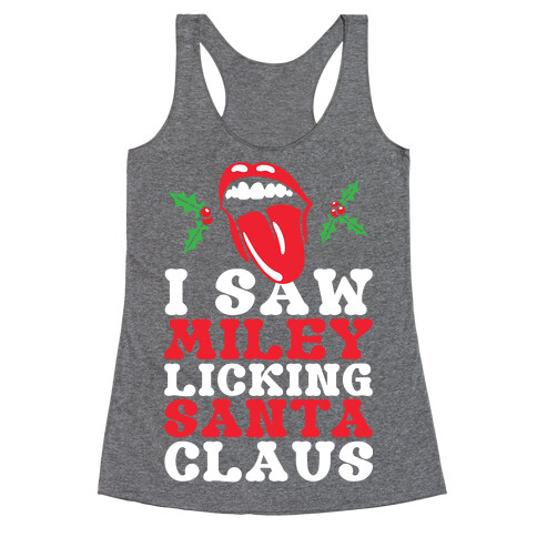 I Saw Miley Licking Santa Racerback Tank Top