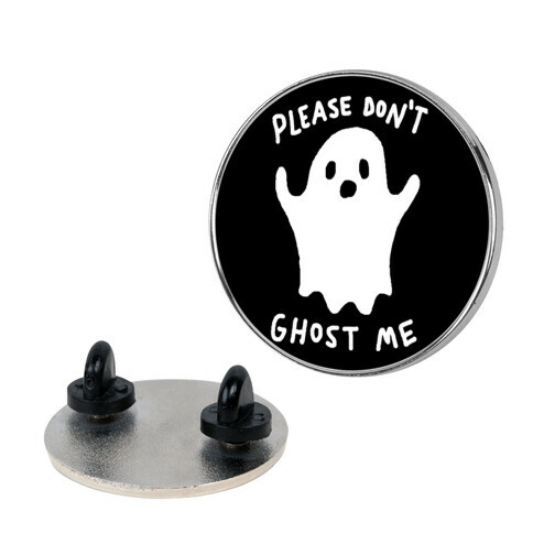 Please Don't Ghost Me  Pin