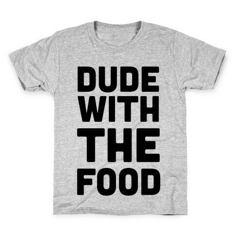 Dude with the Food Kids T-Shirt