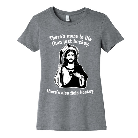 There's More to Life Than Just Hockey There's Also Field Hockey Womens T-Shirt