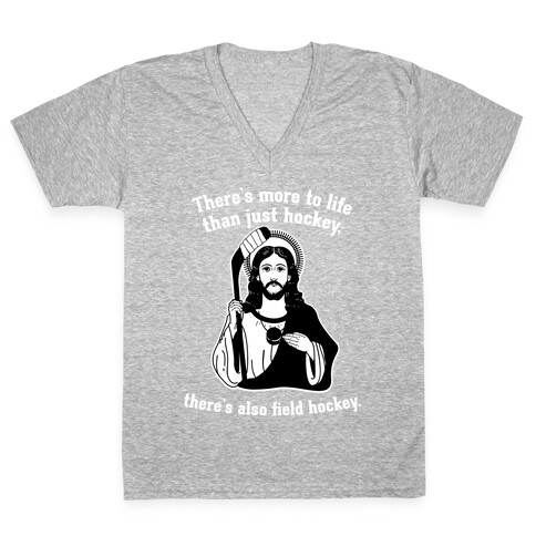 There's More to Life Than Just Hockey There's Also Field Hockey V-Neck Tee Shirt