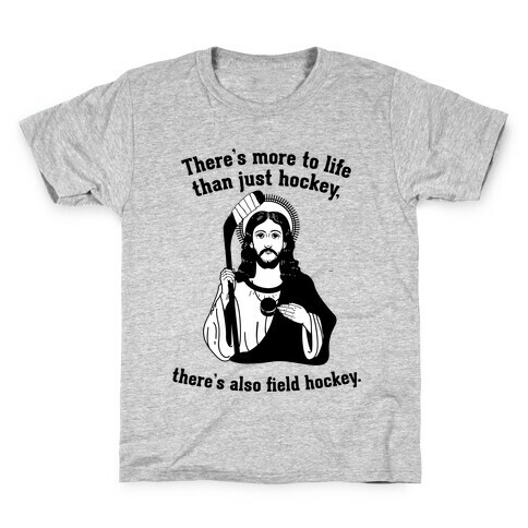 There's More to Life Than Just Hockey There's Also Field Hockey Kids T-Shirt