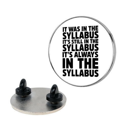 It Was in the Syllabus It's Still in the Syllabus It's ALWAYS in the Syllabus Pin