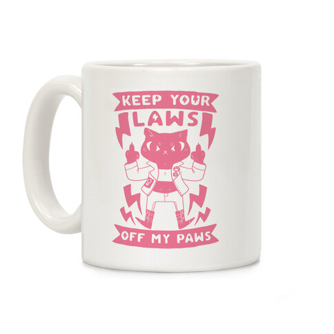 Keep Your Laws Off My Paws Coffee Mug